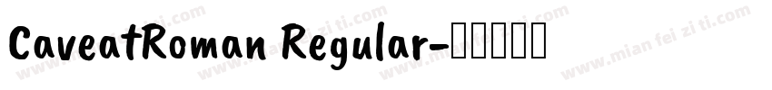 CaveatRoman Regular字体转换